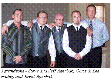 5 grandsons - Steve and Jeff Agerbak, Chris & Les Hadley and Brent Agerbak